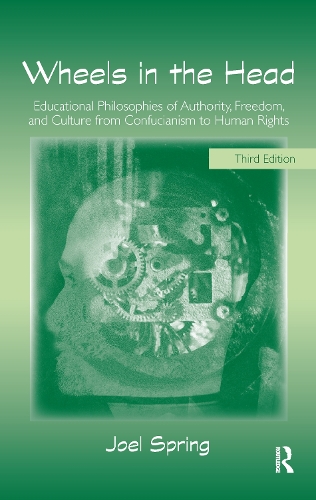 Бумажная книга «Wheels in the Head: Educational Philosophies of Authority, Freedom, and Culture from Confucianism to Human Rights», автор Джоэл Спринг - фото №1