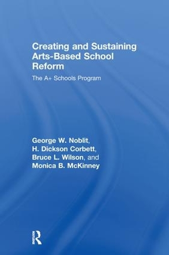 Паперова книга «Creating and Sustaining Arts-Based School Reform: The A+ Schools Program», авторів Брюс Л. Вілсон, Г. Діксон Корбетт, Моніка Б. МакКінні - фото №1