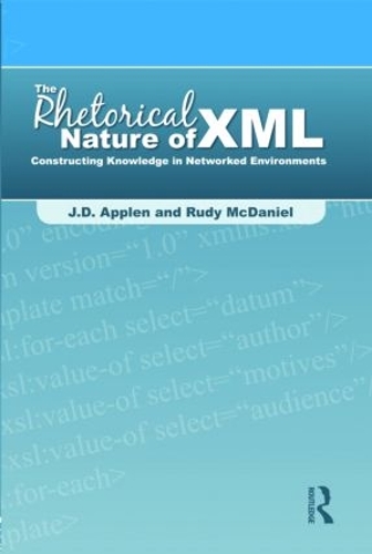 Бумажная книга «The Rhetorical Nature of XML: Constructing Knowledge in Networked Environments», авторов Дж.Д. Эпплен, Руди Макдэниел - фото №1