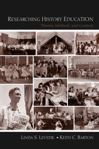 Бумажная книга «Researching History Education: Theory, Method, and Context», авторов Кит К. Бартон, Линда С. Левстик - фото №1