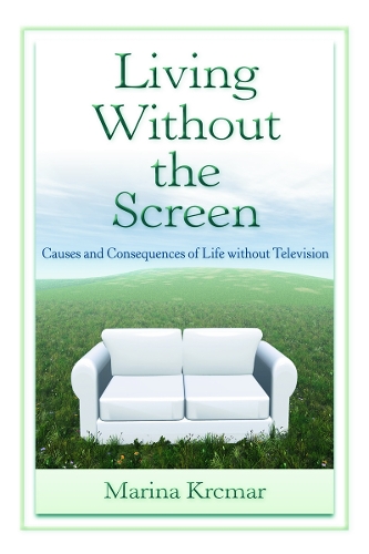 Бумажная книга «Living Without the Screen: Causes and Consequences of Life without Television», автор Марина Крчмар - фото №1