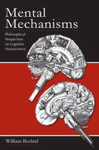 Бумажная книга «Mental Mechanisms: Philosophical Perspectives on Cognitive Neuroscience», автор Уильям Бехтель - фото №1