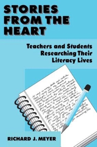 Паперова книга «Stories From the Heart: Teachers and Students Researching their Literacy Lives», автор Річард Дж. Мейєр - фото №1
