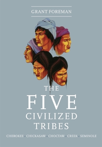 Бумажная книга «The Five Civilized Tribes», автор Грант Форман - фото №1