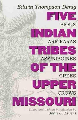 Бумажная книга «Five Indian Tribes of the Upper Missouri: Sioux, Arickaras, Assiniboines, Crees, Crows», автор Эдвин Томпсон Дениг - фото №1