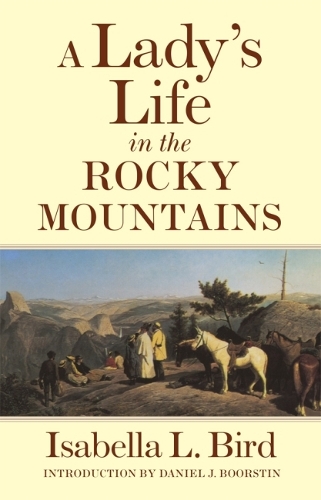 Бумажная книга «A Lady's Life in the Rocky Mountains», авторов Дэниел Дж. Борстин, Изабелла Л. Берд - фото №1