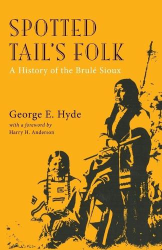 Бумажная книга «Spotted Tail's Folk: A History of the Brule Sioux», автор Джордж Э. Хайд - фото №1