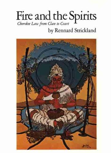 Бумажная книга «Fire and the Spirits: Cherokee Law from Clan to Court», автор Реннард Стрикленд - фото №1
