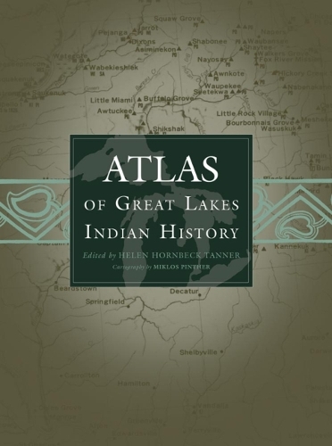 Бумажная книга «Atlas of Great Lakes Indian History», автор Хелен Хорнбек Таннер - фото №1
