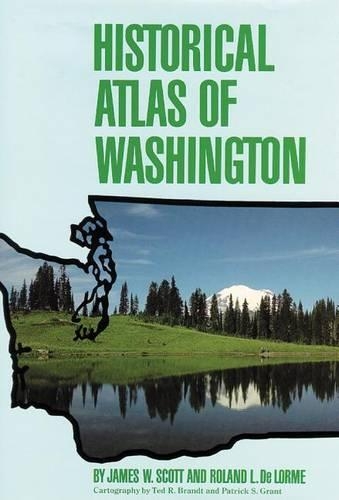 Бумажная книга «Historical Atlas of Washington», авторов Джеймс В. Скотт, Роланд Л. де Лорм - фото №1