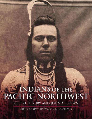 Бумажная книга «Indians of the Pacific Northwest: A History», авторов Джон А. Браун, Роберт Х. Руби - фото №1