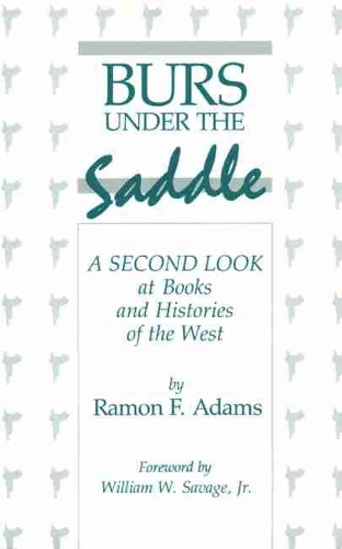 Бумажная книга «Burs Under the Saddle: A Second Look at Books and Histories of the West», автор Рамон Ф. Адамс - фото №1