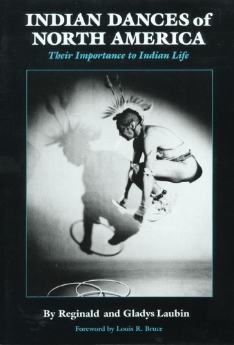 Бумажная книга «Indian Dances of North America: Their Importance in Indian Life», авторов Глэдис Лаубин, Реджинальд Лаубин - фото №1