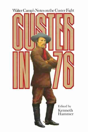 Бумажная книга «Custer in '76: Walter Camp's Notes on the Custer Fight», автор Уолтер Кэмп - фото №1