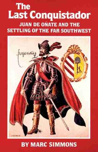 Бумажная книга «The Last Conquistador: Juan de Onate and the Settling of the Far Southwest», автор Марк Симмонс - фото №1