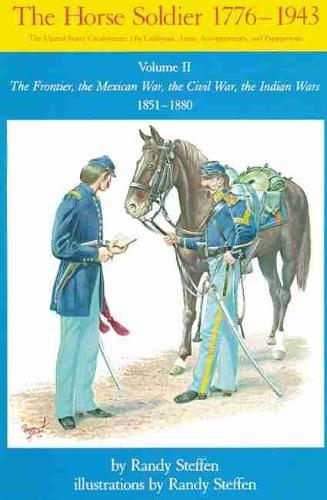 Бумажная книга «Horse Soldier, 1851-1880: The Frontier, the Mexican War, the Civil War, the Indian Wars», автор Рэнди Стеффен - фото №1