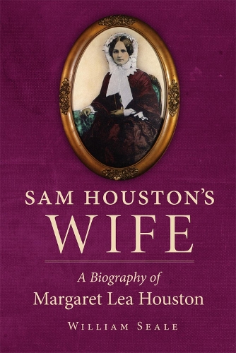 Бумажная книга «Sam Houston's Wife: A Biography of Margaret Lea Houston», автор Уильям Сил - фото №1