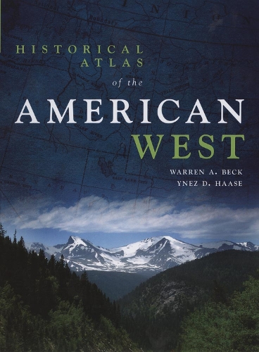 Бумажная книга «Historical Atlas of the American West», авторов Уоррен А. Бек, Инес Д. Хаасе - фото №1