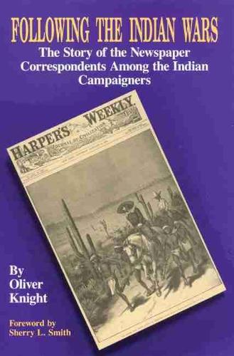 Бумажная книга «Following the Indian Wars: The Story of the Newspaper Correspondents Among the Indian Campaigners», автор Оливер Найт - фото №1