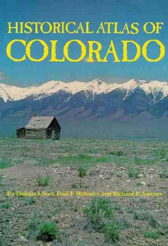 Паперова книга «Historical Atlas of Colorado», авторів Пол Ф. Махоуні, Річард Е. Стівенс, Томас Дж. Ноель - фото №1