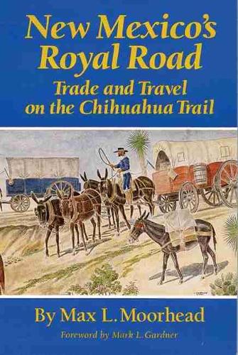 Бумажная книга «New Mexico's Royal Road: Trade and Travel on the Chihuahua Trail», автор Макс Л. Мурхед - фото №1