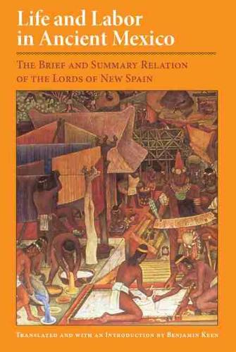 Бумажная книга «Life and Labor in Ancient Mexico: The Brief and Summary Relation of the Lords of New Spain», автор Алонсо де Зорита - фото №1