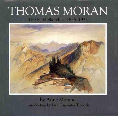 Бумажная книга «Thomas Moran: The Field Sketches, 1856–1923», автор Энн Моранд - фото №1