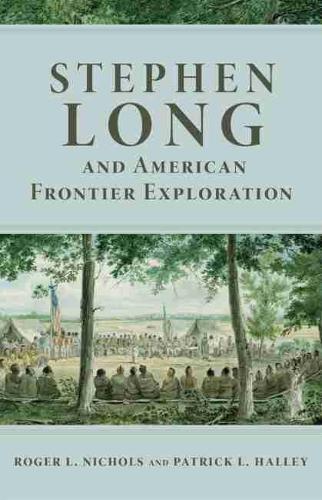 Бумажная книга «Stephen Long and American Frontier Exploration», авторов Патрик Л. Халли, Роджер Л. Николс - фото №1