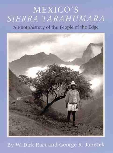 Бумажная книга «Mexico's Sierra Tarahumara: A Photohistory of the People of the Edge», авторов Джордж Р. Янечек, В. Дик Раат - фото №1