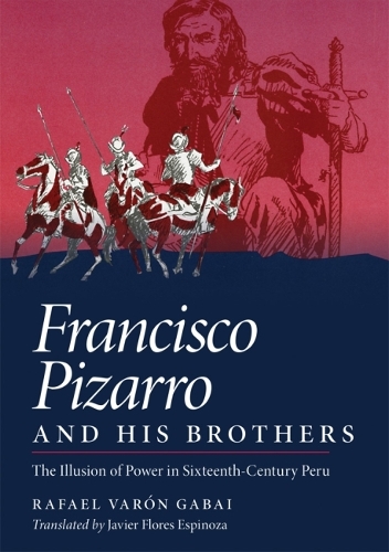 Бумажная книга «Francisco Pizarro and His Brothers: Illusion of Power in Sixteenth-Century Peru», автор Рафаэль Варон Габай - фото №1