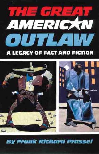 Бумажная книга «The Great American Outlaw: A Legacy of Fact and Fiction», автор Фрэнк Ричард Прассел - фото №1