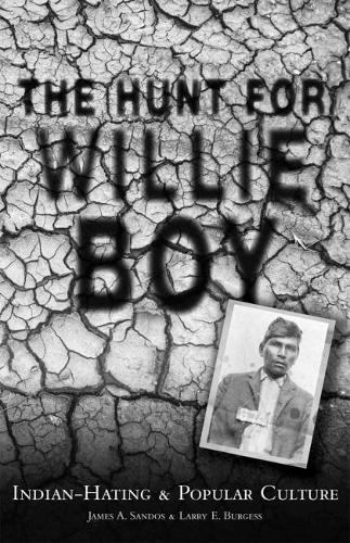 Бумажная книга «The Hunt for Willie Boy: Indian-Hating & Popular Culture», авторов Джеймс А. Сандос, Ларри Э. Берджесс - фото №1