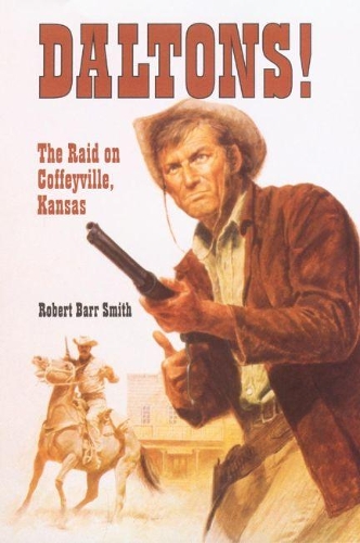 Бумажная книга «Daltons!: The Raid on Coffeyville, Kansas», автор Роберт Барр Смит - фото №1