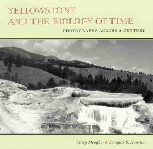 Бумажная книга «Yellowstone and the Biology of Time: Photographs across a Century», авторов Дуглас Б. Хьюстон, Мэри Мигер - фото №1