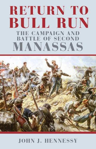 Бумажная книга «Return to Bull Run: The Campaign and Battle of Second Manassas», автор Джон Дж. Хеннесси - фото №1