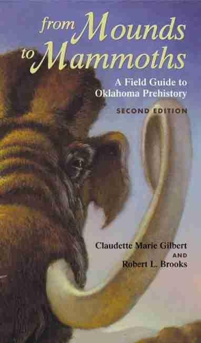 Бумажная книга «From Mounds to Mammoths: A Field Guide to Oklahoma Prehistory, Second Edition», авторов Клодетт Мари Жильбер, Роберт Л. Брукс - фото №1