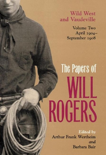 Паперова книга «The Papers of Will Rogers: Wild West and Vaudeville, April 1904–September 1908», автор Вілл Роджерс - фото №1