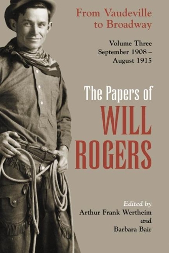 Бумажная книга «The Papers of Will Rogers: From Vaudeville to Broadway, September 1908–August 1915», автор Уилл Роджерс - фото №1