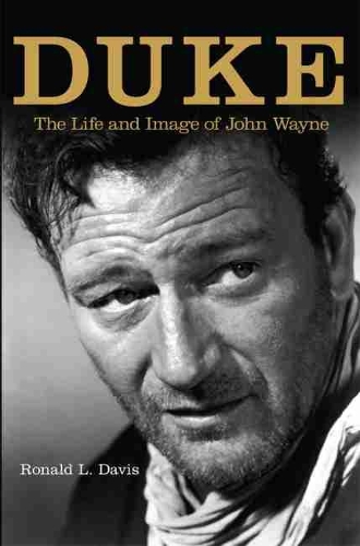 Бумажная книга «Duke: The Life and Image of John Wayne», автор Рональд Л. Дэвис - фото №1