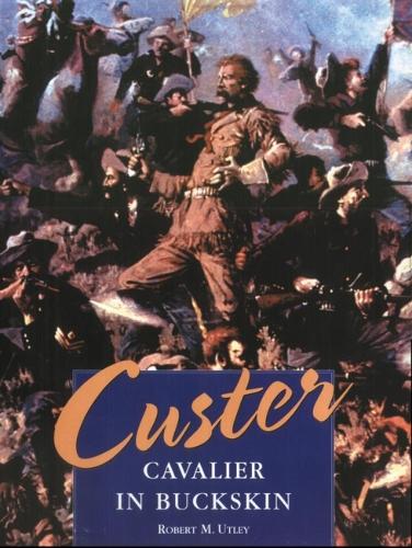 Паперова книга «Custer: Cavalier in Buckskin», автор Роберт М. Атлі - фото №1