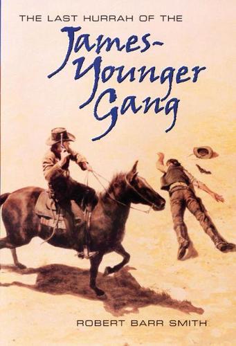 Бумажная книга «Last Hurrah of the James-Younger Gang», автор Роберт Барр Смит - фото №1