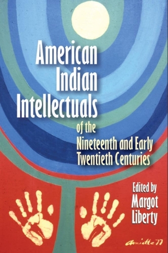 Бумажная книга «American Indian Intellectuals of the Nineteenth and Early Twentieth Centuries», автор Марго Либерти - фото №1