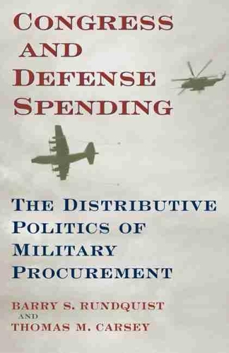 Бумажная книга «Congress and Defense Spending: The Distributive Politics of Military Procurement», авторов Барри С. Рундквист, Томас М. Карси - фото №1