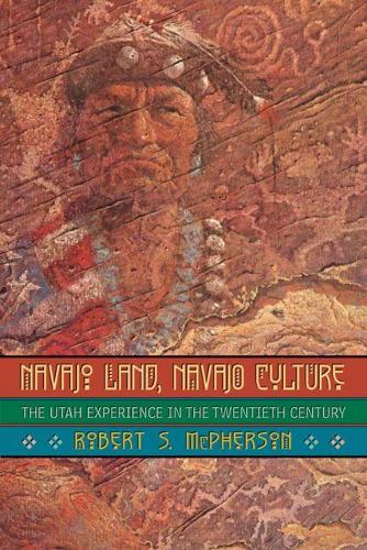 Бумажная книга «Navajo Land, Navajo Culture: The Utah Experience in the Twentieth Century», автор Роберт С. Макферсон - фото №1