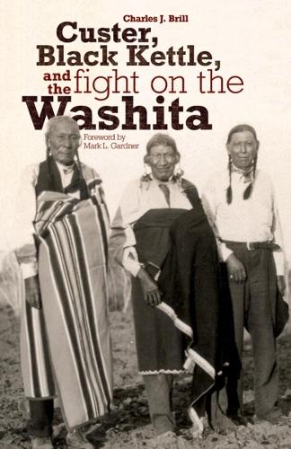 Бумажная книга «Custer, Black Kettle, and the Fight on the Washita», автор Чарльз Дж. Брилл - фото №1