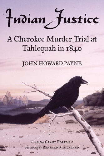Бумажная книга «Indian Justice: A Cherokee Murder Trial at Tahlequah in 1840», автор Джон Говард Пейн - фото №1