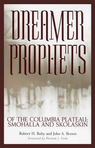 Бумажная книга «Dreamer-Prophets of the Columbia Plateau: Smohalla and Skolaskin», авторов Джон А. Браун, Роберт Х. Руби - фото №1