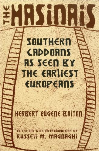 Бумажная книга «The Hasinais: Southern Caddoans as Seen by the Earliest Europeans», автор Герберт Юджин Болтон - фото №1