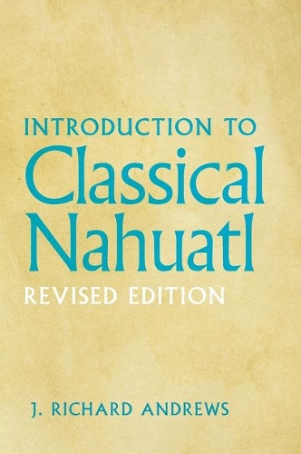 Паперова книга «Introduction to Classical Nahuatl», автор Дж. Річард Ендрюс - фото №1