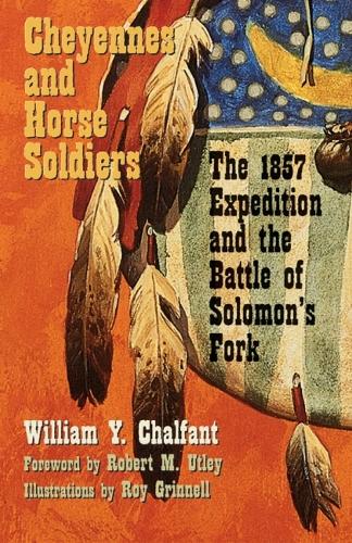 Бумажная книга «Cheyennes and Horse Soldiers: The 1857 Expedition and the Battle of Solomon’s Fork», автор Уильям Й. Чалфант - фото №1